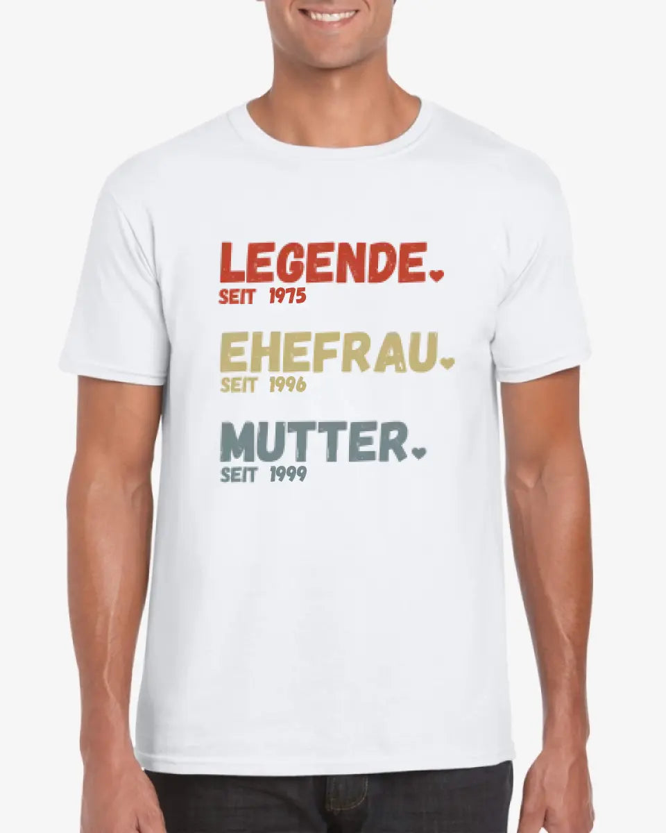 Für Mama - Legende seit, Ehefrau seit, Mutter seit - Personalisiertes T-Shirt für Mütter (100% Baumwolle, Unisex)
