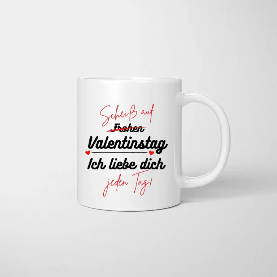 Ich liebe dich jeden Tag - Personalisierte Valentinstags-Tasse für Pärchen