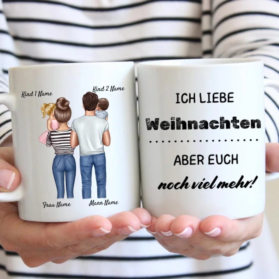 Personalisierte Familien Tasse "Ich liebe Weihnachten, aber euch noch viel mehr" (Eltern, 1-4 Kinder)