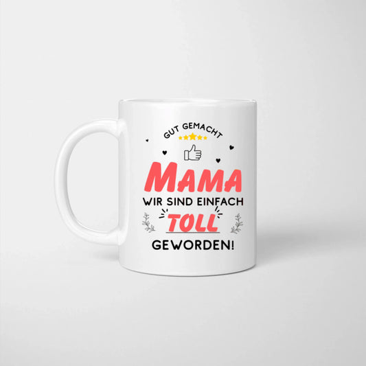 Gut gemacht Mama, wir sind einfach toll - Personalisierte Tasse zum Muttertag (1-9 Personen)