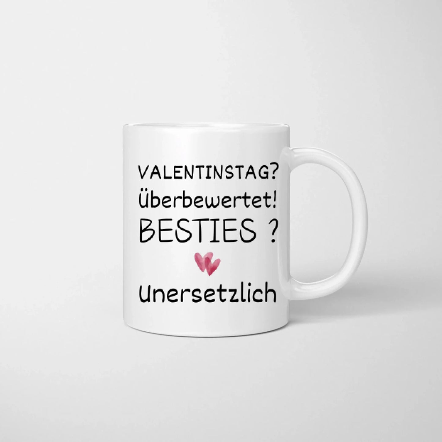 Valentinstag? Überbewertet! Besties? Unersetzlich! - Personalisierte Tasse für Freundinnen, Kolleginnen, Geschwister (2-4 Personen)