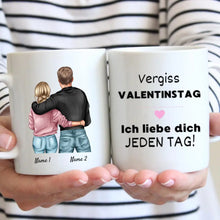 Laden Sie das Bild in den Galerie-Viewer, Vergiss Valentinstag, ich liebe dich jeden Tag - Personalisierte Tasse für Paare
