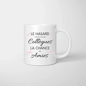 Le Hasard a fait de nous de Collegues la chance des amies - Mug personnalisé (2-4 personnes)