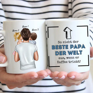 So sieht der beste Papa der Welt aus, wenn er Kaffee trinkt! - Personalisierte Tasse für Väter (mit 1-4 Kinder)