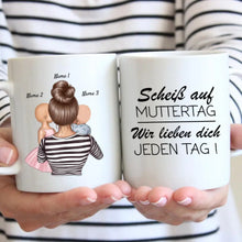 Laden Sie das Bild in den Galerie-Viewer, Scheiss auf Muttertag, wir lieben dich jeden Tag - Personalisierte Tasse (1-4 Kinder, Muttertag)
