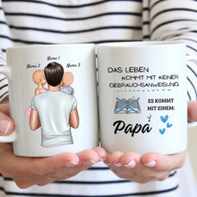 Laden Sie das Bild in den Galerie-Viewer, Leben kommt mit keiner Gebrauchsanweisung sondern mit einem Papa - Personalisierte Tasse (Vater mit 1-4 Kinder)
