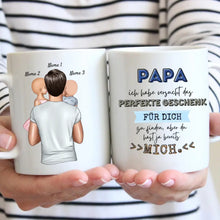 Laden Sie das Bild in den Galerie-Viewer, Papa perfektes Geschenk, du hast ja schon mich - Personalisierte Tasse für Väter (mit 1-4 Kinder)
