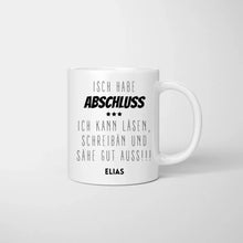 Laden Sie das Bild in den Galerie-Viewer, Isch habe Abschluss - Personalisierte Tasse lustig zum Abschluss, Abitur, Studium, Bachelor, Master, Ausbildung, Realschule
