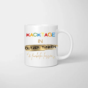 Kacktage in Glitzer tunken - Personalisierte Tasse Freundinnen & Kolleginnen (2-4 Personen), Geschenkidee witzig