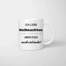 Laden Sie das Bild in den Galerie-Viewer, Ich liebe Weihnachten aber euch noch viel mehr! - Personalisierte Tasse für die ganze Familie (1-4 Kinder)
