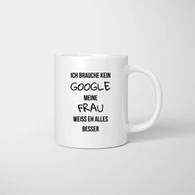 Laden Sie das Bild in den Galerie-Viewer, Brauche kein Google, meine Frau weiss eh alles besser - Personalisierte Pärchen-Tasse
