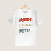 Laden Sie das Bild in den Galerie-Viewer, Für Mama - Legende seit, Ehefrau seit, Mutter seit - Personalisiertes T-Shirt für Mütter (100% Baumwolle, Unisex)
